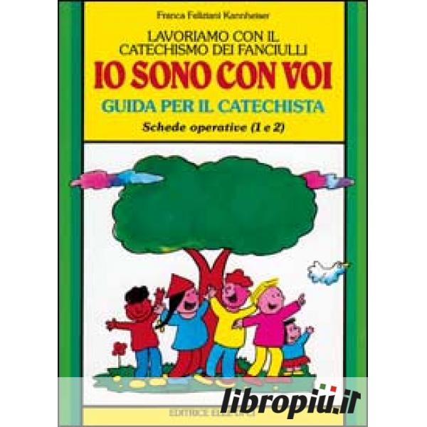 Libro Catechismo Io Sono Con Voi Libropiù.it | Lavoriamo con il catechismo dei fanciulli «Io sono con