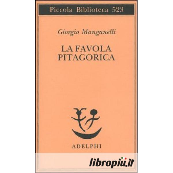 La favola pitagorica. Luoghi italiani - Giorgio Manganelli - Libro - Adelphi  - Piccola biblioteca Adelphi