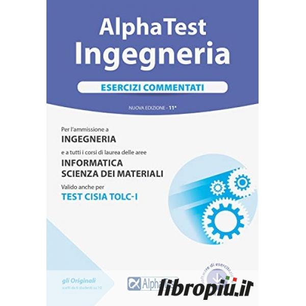 Libropiù.it  Alpha Test. Ingegneria. Esercizi commentati