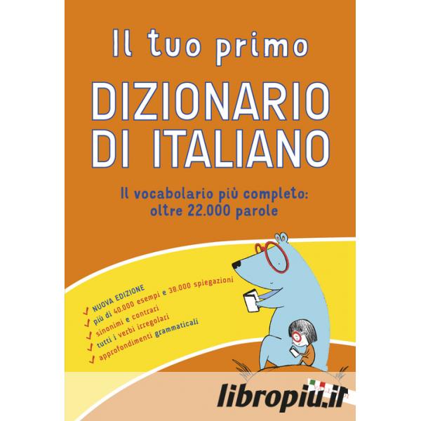 Il tuo primo dizionario di italiano di AA.VV. - Brossura - DIZIONARI ALTRI  - Il Libraio