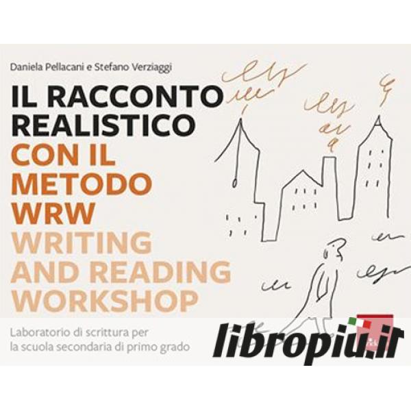 Libropiù.it Il racconto realistico con il metodo WRW. Writing and