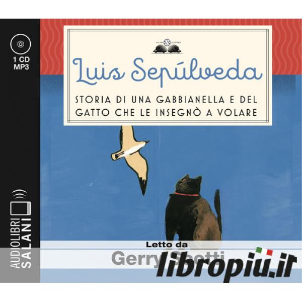 Libropiù.it  Storia di una gabbianella e del gatto che le insegnò a volare  letto da Gerry Scotti. Audiolibro. CD Audio formato MP3