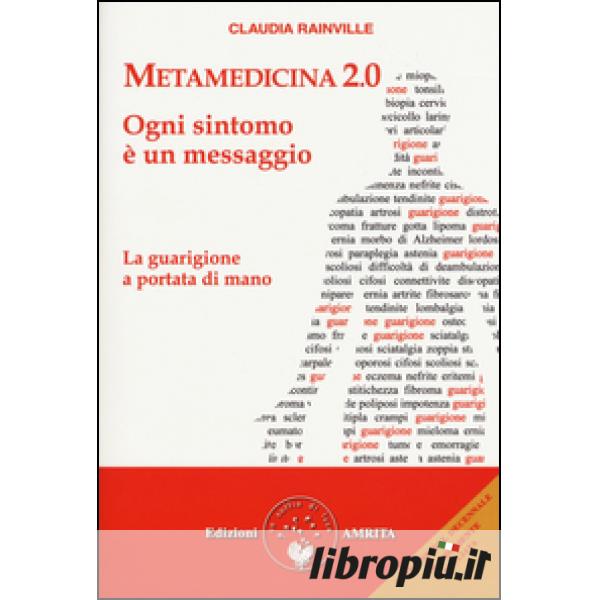 Libropiù.it  Metamedicina 2.0. Ogni sintomo è un messaggio