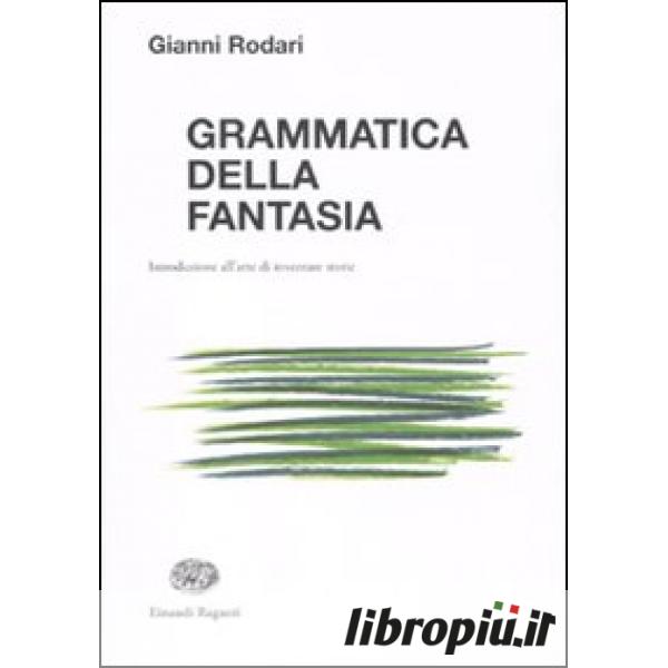 Libropiù.it  Grammatica della fantasia. Introduzione all'arte di inventare  storie